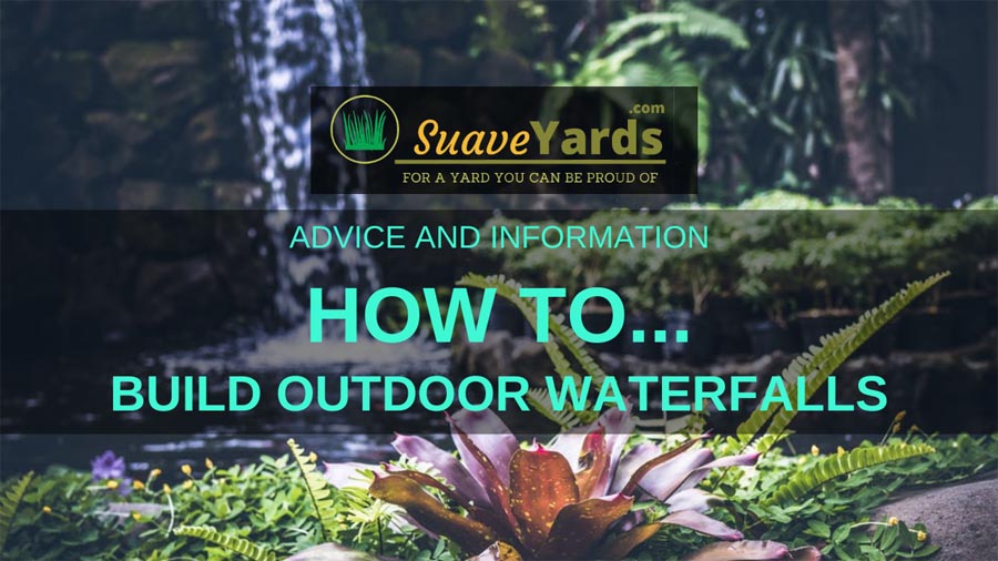 How to build outdoor waterfalls