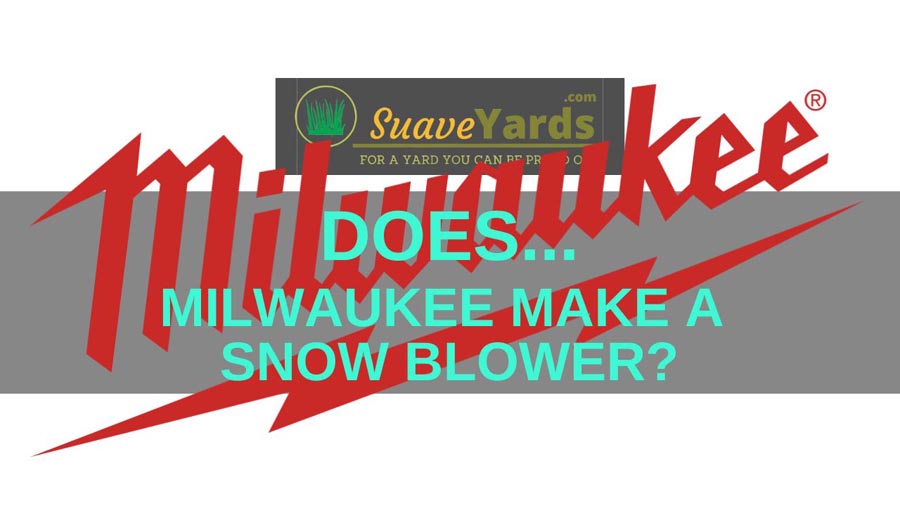 Does Milwaukee Make A Snow Blower? (Revealed)